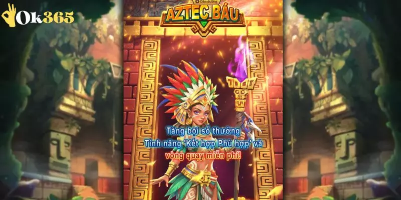 Giới thiệu Kho Báu Aztec OK365