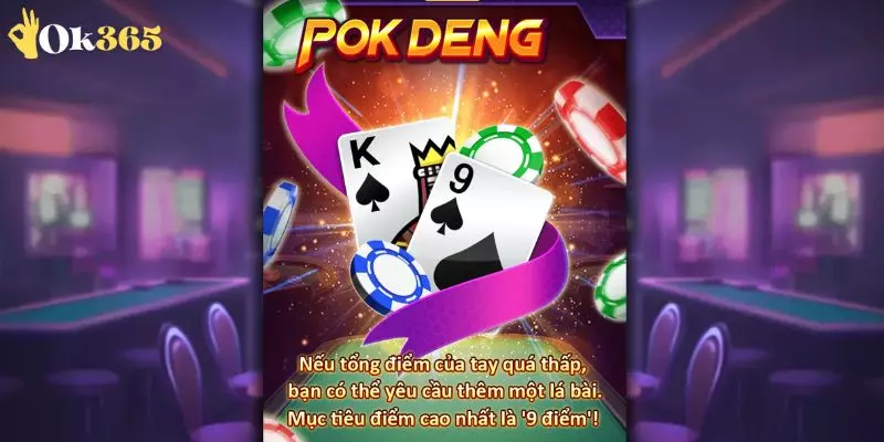 Tổng quan về game Pok Deng OK365